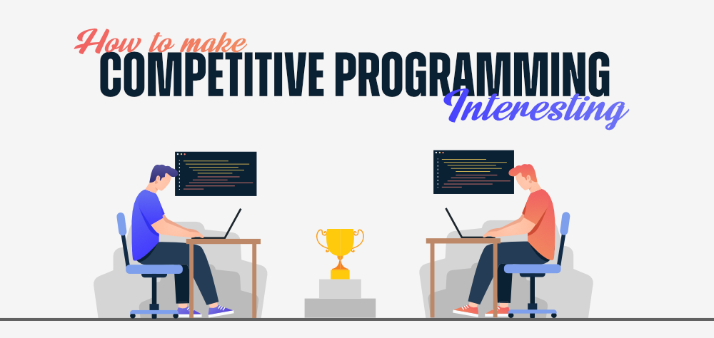 How-To-Make-Competitive-Programming-Interesting