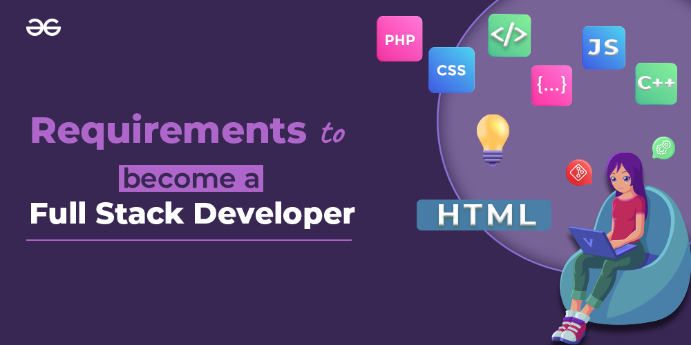  Requirements to become a full stack developer