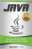 Java: Programming Basics for Absolute Beginners (1st Edition) by Nathan Clark